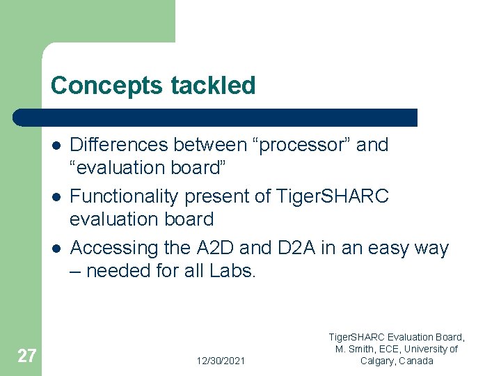 Concepts tackled l l l 27 Differences between “processor” and “evaluation board” Functionality present