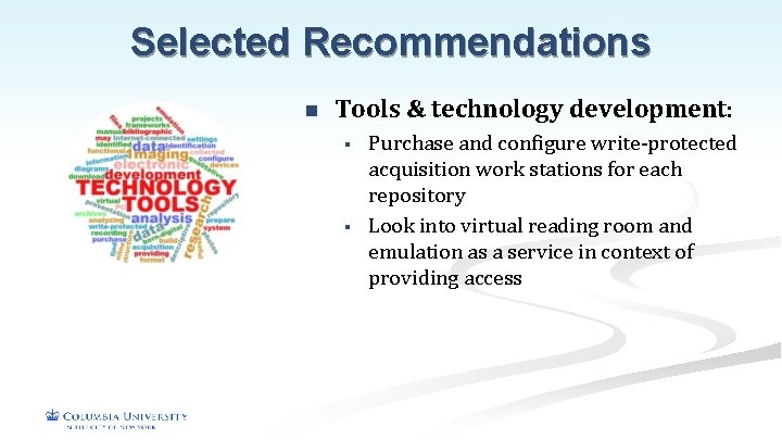 Selected Recommendations n Tools & technology development: § § Purchase and configure write-protected acquisition