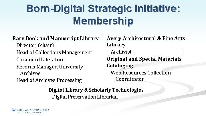 Born-Digital Strategic Initiative: Membership Rare Book and Manuscript Library Director, (chair) Head of Collections