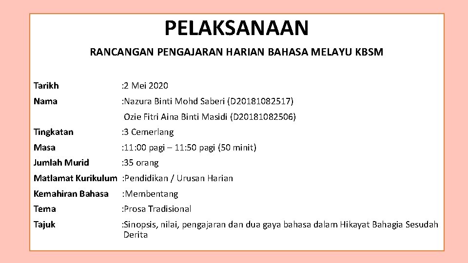 PELAKSANAAN RANCANGAN PENGAJARAN HARIAN BAHASA MELAYU KBSM Tarikh : 2 Mei 2020 Nama :