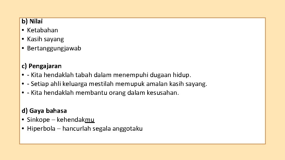 b) Nilai • Ketabahan • Kasih sayang • Bertanggungjawab c) Pengajaran • - Kita