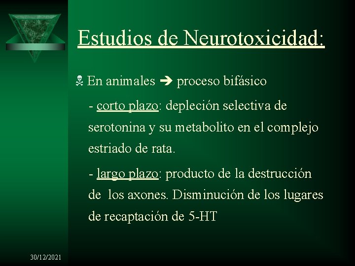 Estudios de Neurotoxicidad: En animales proceso bifásico - corto plazo: depleción selectiva de serotonina