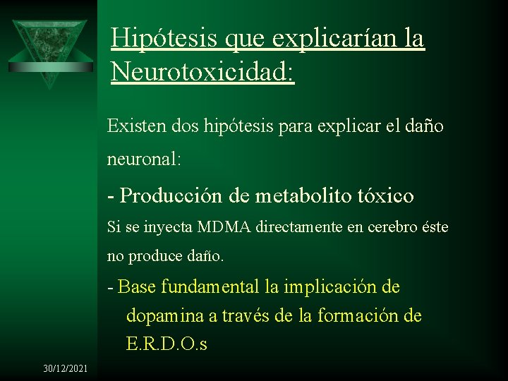 Hipótesis que explicarían la Neurotoxicidad: Existen dos hipótesis para explicar el daño neuronal: -