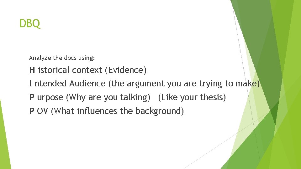 DBQ Analyze the docs using: H istorical context (Evidence) I ntended Audience (the argument