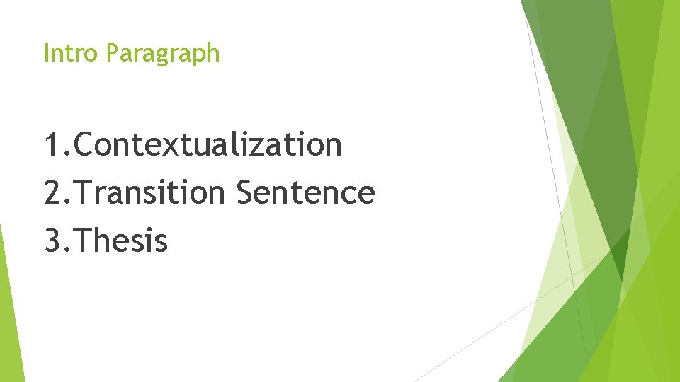 Intro Paragraph 1. Contextualization 2. Transition Sentence 3. Thesis 