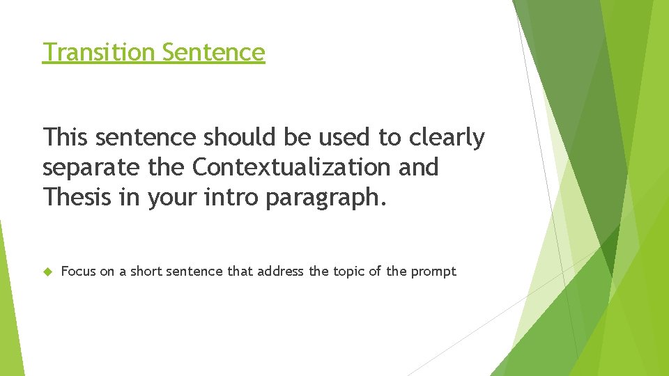 Transition Sentence This sentence should be used to clearly separate the Contextualization and Thesis