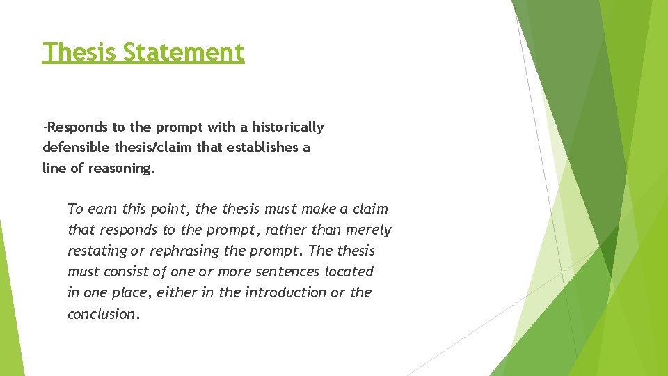 Thesis Statement -Responds to the prompt with a historically defensible thesis/claim that establishes a