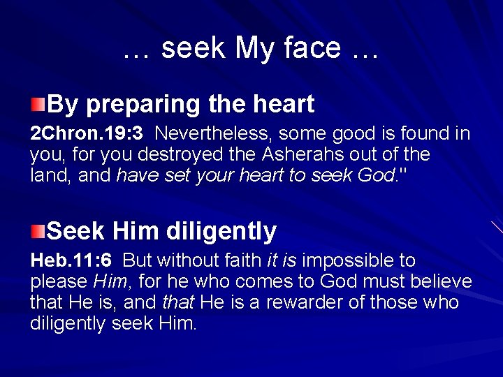 … seek My face … By preparing the heart 2 Chron. 19: 3 Nevertheless,