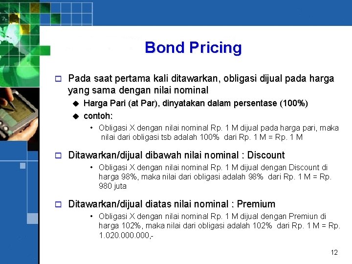 Bond Pricing o Pada saat pertama kali ditawarkan, obligasi dijual pada harga yang sama