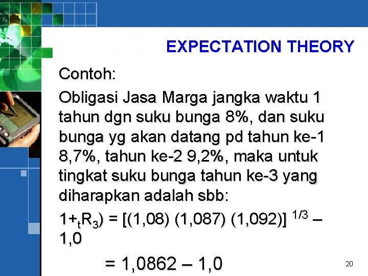 EXPECTATION THEORY Contoh: Obligasi Jasa Marga jangka waktu 1 tahun dgn suku bunga 8%,