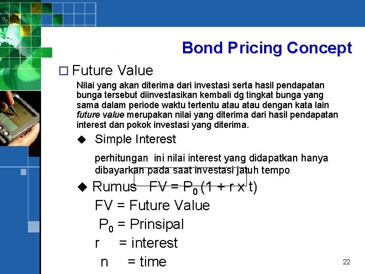 Bond Pricing Concept o Future Value Nilai yang akan diterima dari investasi serta hasil