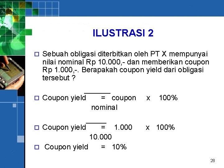 ILUSTRASI 2 o Sebuah obligasi diterbitkan oleh PT X mempunyai nilai nominal Rp 10.