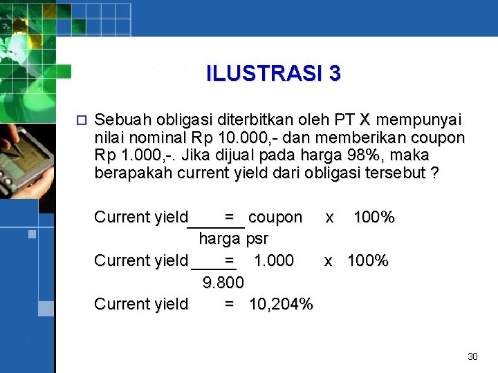 ILUSTRASI 3 o Sebuah obligasi diterbitkan oleh PT X mempunyai nilai nominal Rp 10.