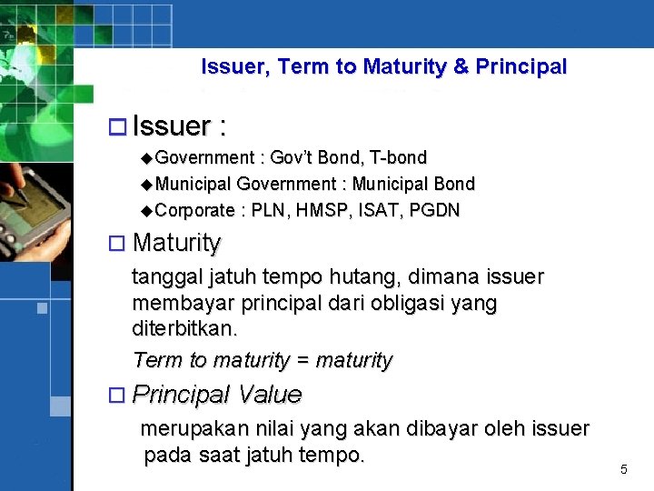 Issuer, Term to Maturity & Principal o Issuer : u. Government : Gov’t Bond,