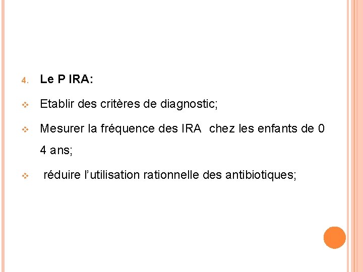 4. Le P IRA: v Etablir des critères de diagnostic; v Mesurer la fréquence