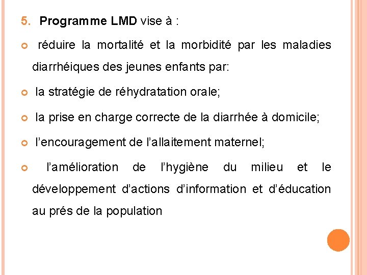5. Programme LMD vise à : réduire la mortalité et la morbidité par les