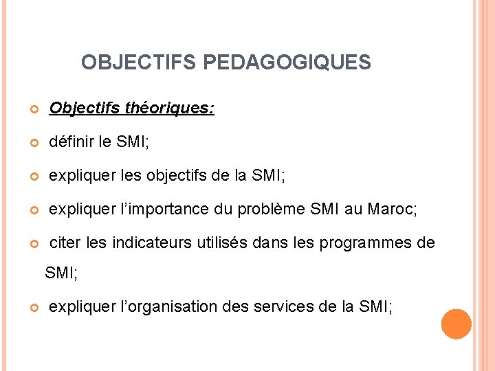 OBJECTIFS PEDAGOGIQUES Objectifs théoriques: définir le SMI; expliquer les objectifs de la SMI; expliquer