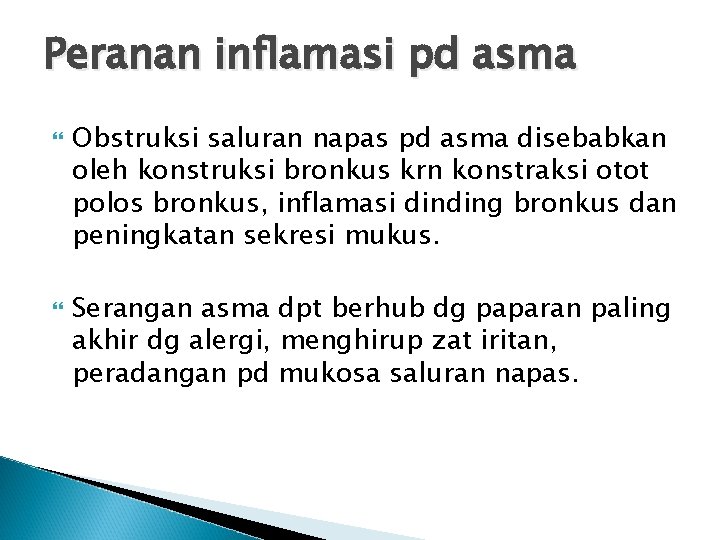 Peranan inflamasi pd asma Obstruksi saluran napas pd asma disebabkan oleh konstruksi bronkus krn
