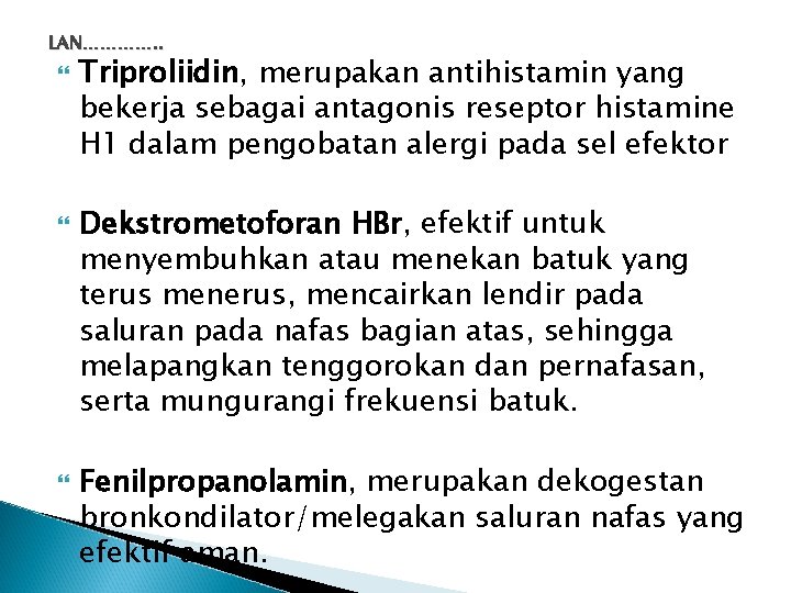 LAN…………. . Triproliidin, merupakan antihistamin yang bekerja sebagai antagonis reseptor histamine H 1 dalam