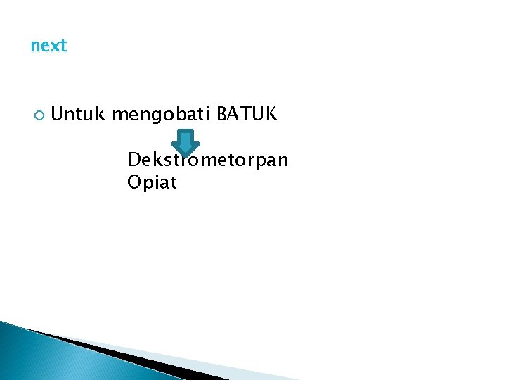 next Untuk mengobati BATUK Dekstrometorpan Opiat 