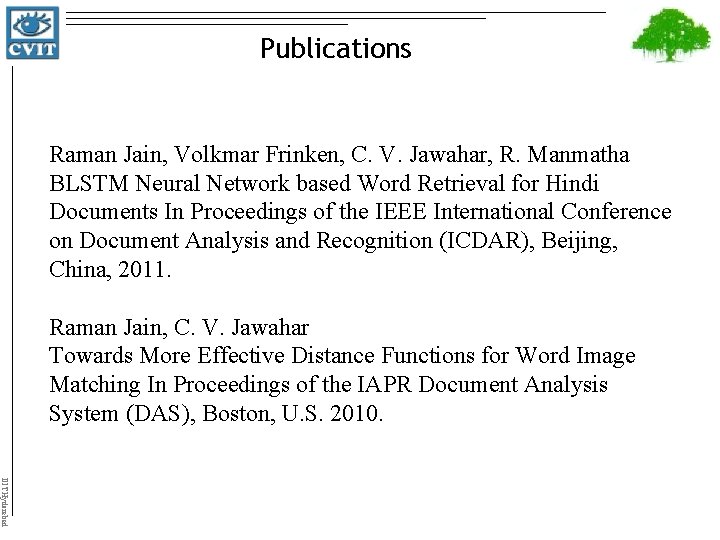 Publications Raman Jain, Volkmar Frinken, C. V. Jawahar, R. Manmatha BLSTM Neural Network based