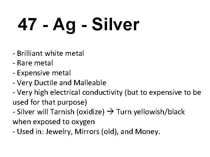 47 - Ag - Silver - Brilliant white metal - Rare metal - Expensive