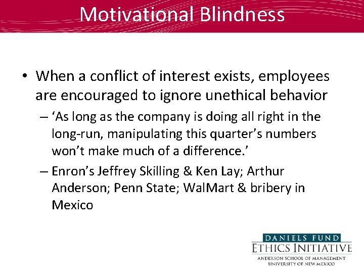 Motivational Blindness • When a conflict of interest exists, employees are encouraged to ignore