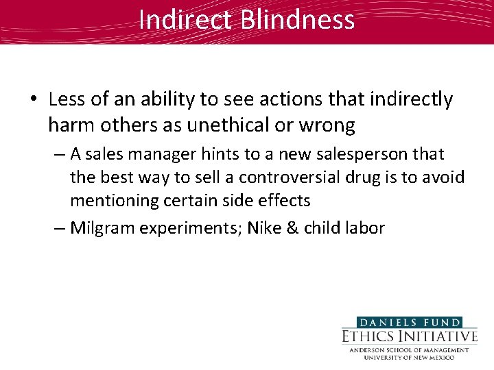 Indirect Blindness • Less of an ability to see actions that indirectly harm others