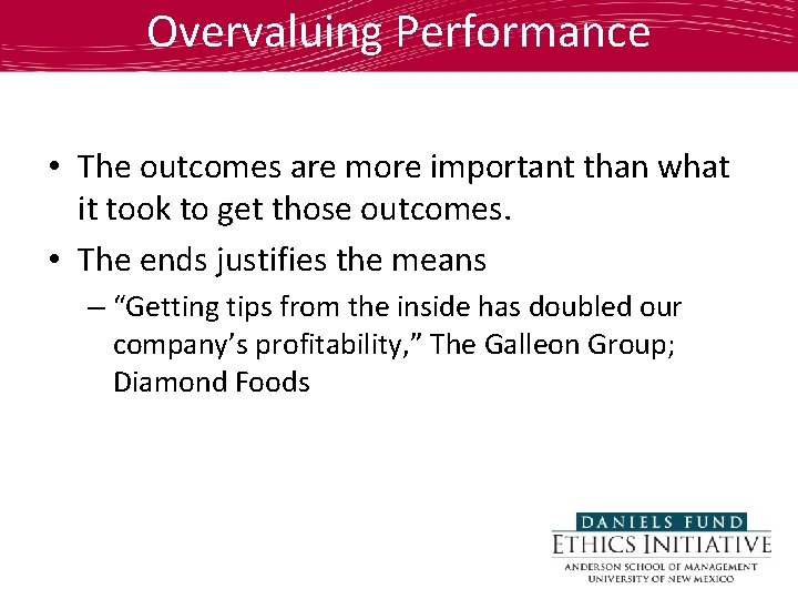 Overvaluing Performance • The outcomes are more important than what it took to get