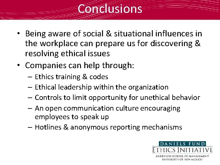 Conclusions • Being aware of social & situational influences in the workplace can prepare