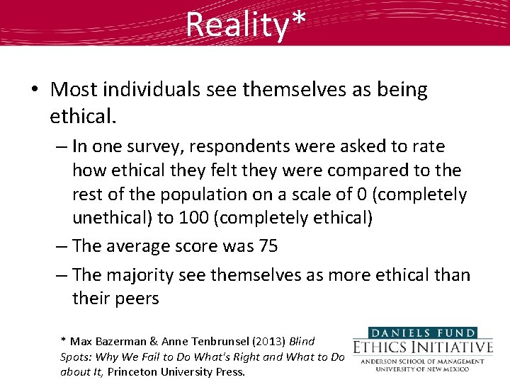 Reality* • Most individuals see themselves as being ethical. – In one survey, respondents