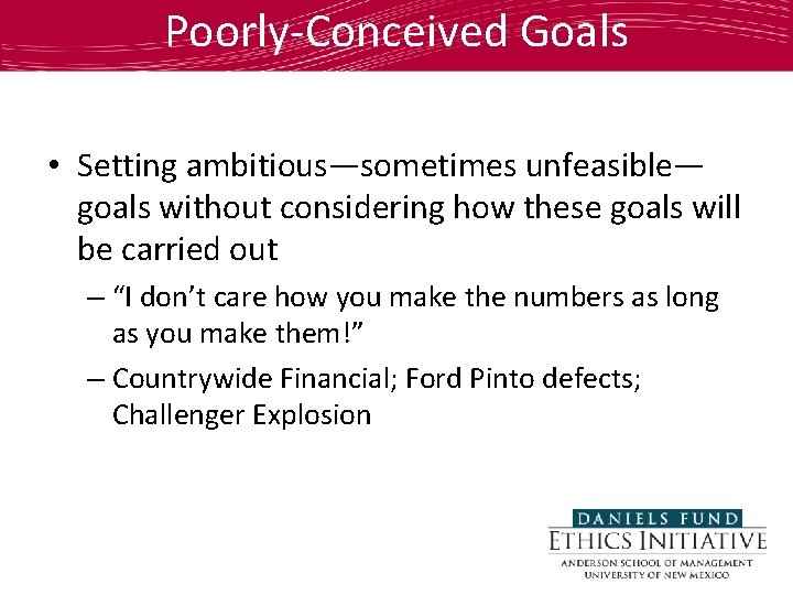 Poorly-Conceived Goals • Setting ambitious—sometimes unfeasible— goals without considering how these goals will be