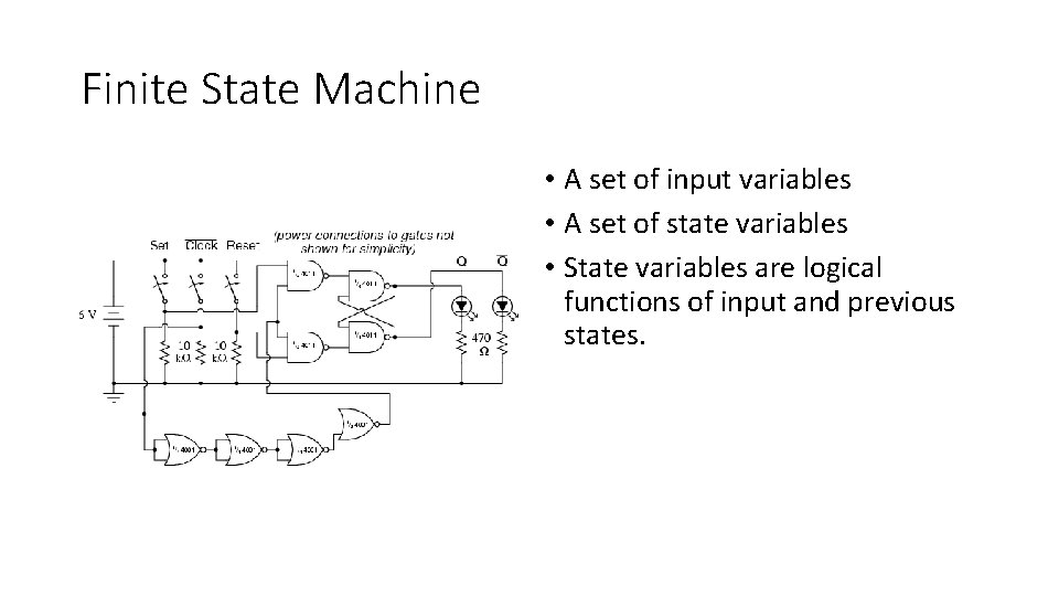 Finite State Machine • A set of input variables • A set of state