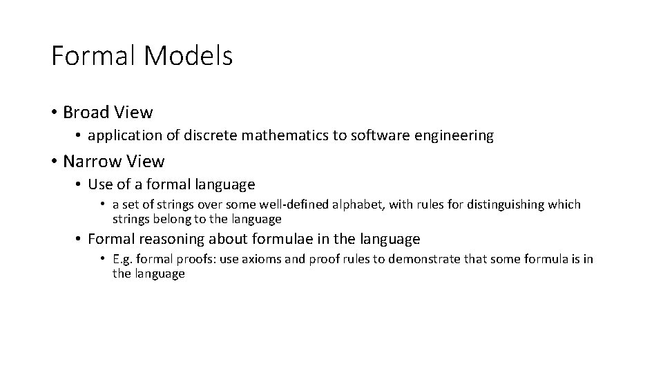 Formal Models • Broad View • application of discrete mathematics to software engineering •
