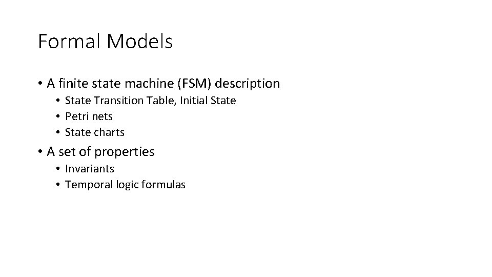 Formal Models • A finite state machine (FSM) description • State Transition Table, Initial