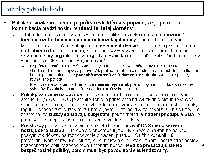 Politiky pôvodu kódu q Politika rovnakého pôvodu je príliš reštriktívna v prípade, že je