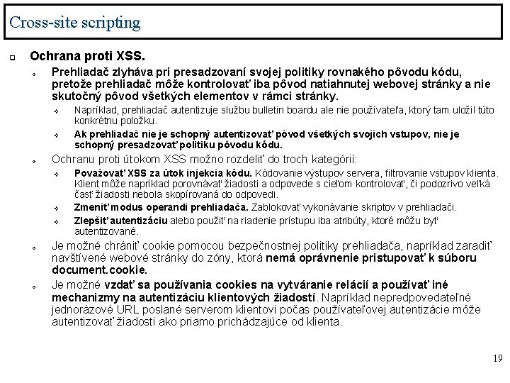 Cross-site scripting q Ochrana proti XSS. o Prehliadač zlyháva pri presadzovaní svojej politiky rovnakého