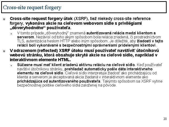 Cross-site request forgery q Cross-site request forgery útok (XSRF), tiež niekedy cross-site reference forgery,