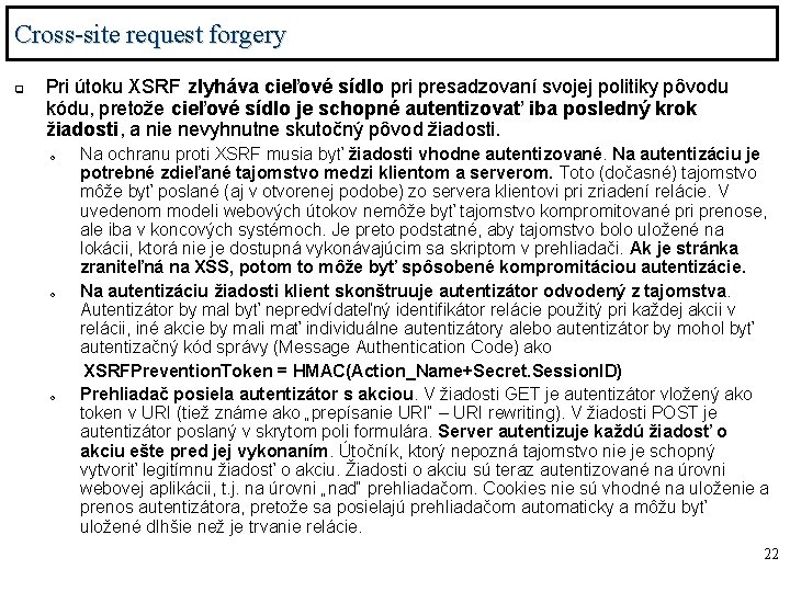 Cross-site request forgery q Pri útoku XSRF zlyháva cieľové sídlo pri presadzovaní svojej politiky