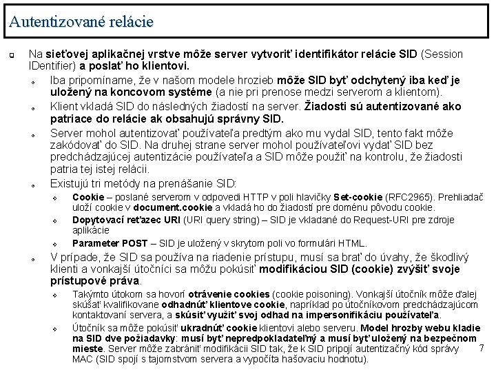 Autentizované relácie q Na sieťovej aplikačnej vrstve môže server vytvoriť identifikátor relácie SID (Session