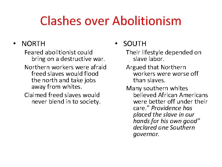 Clashes over Abolitionism • NORTH Feared abolitionist could bring on a destructive war. Northern