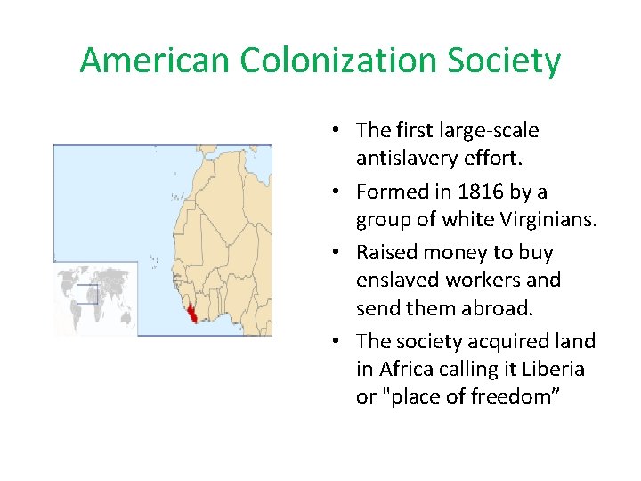 American Colonization Society • The first large-scale antislavery effort. • Formed in 1816 by