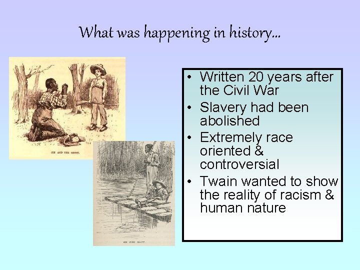 What was happening in history… • Written 20 years after the Civil War •