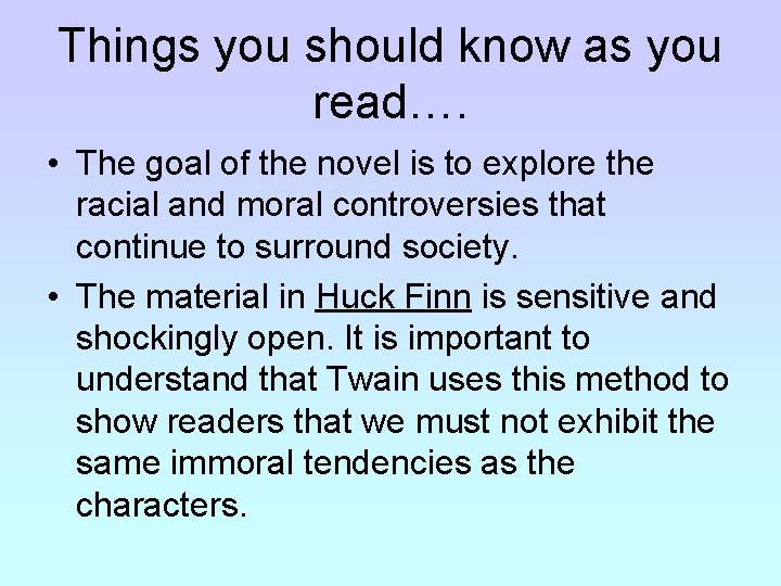 Things you should know as you read…. • The goal of the novel is