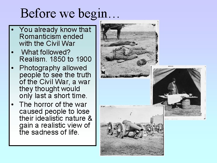 Before we begin… • You already know that Romanticism ended with the Civil War