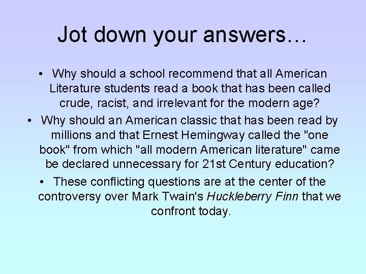 Jot down your answers… • Why should a school recommend that all American Literature