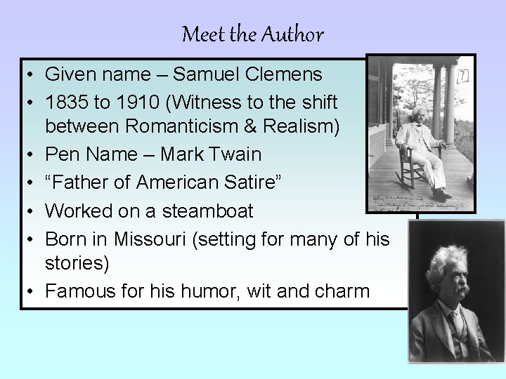 Meet the Author • Given name – Samuel Clemens • 1835 to 1910 (Witness