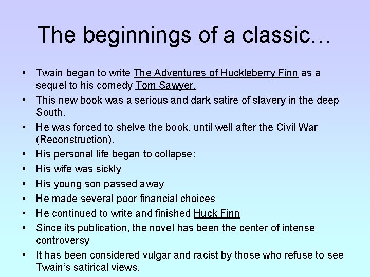 The beginnings of a classic… • Twain began to write The Adventures of Huckleberry