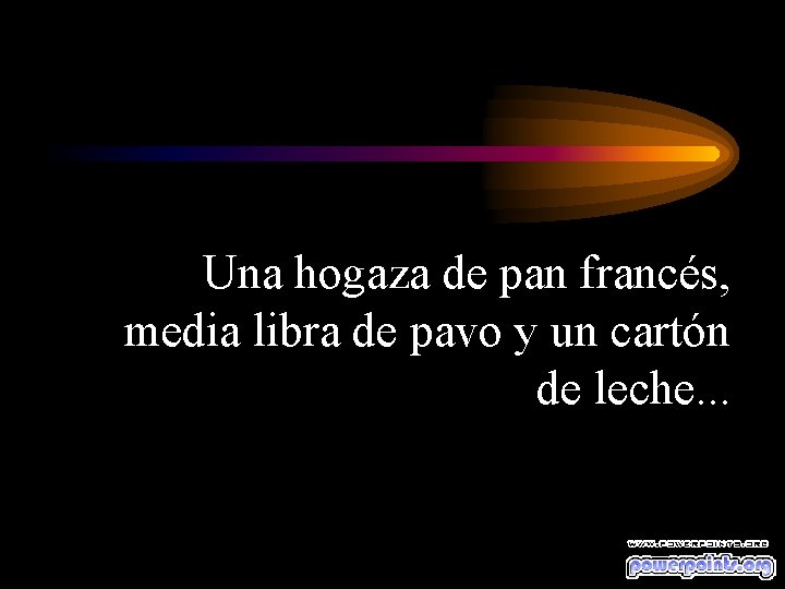 Una hogaza de pan francés, media libra de pavo y un cartón de leche.