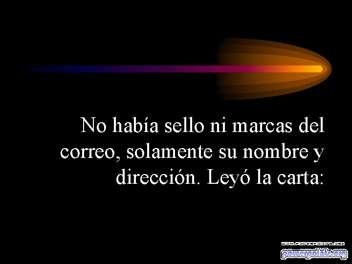 No había sello ni marcas del correo, solamente su nombre y dirección. Leyó la